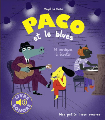 PACO ET LE BLUES : 16 MUSIQUES A ECOUTER - MAGALI LE HUCHE - GALLIMARD