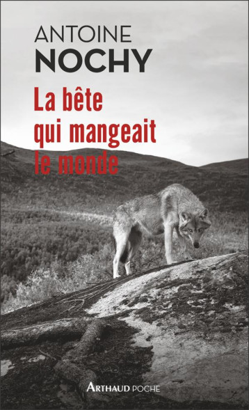 LA BETE QUI MANGEAIT LE MONDE - ANTOINE NOCHY - FLAMMARION