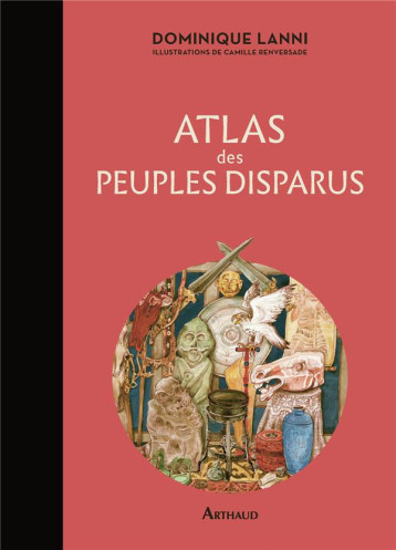 ATLAS DES PEUPLES DISPARUS - LANNI DOMINIQUE - FLAMMARION