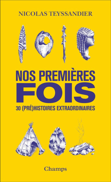 NOS PREMIERES FOIS : 30 (PRE)HISTOIRES EXTRAORDINAIRES - TEYSSANDIER NICOLAS - FLAMMARION