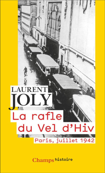 LA RAFLE DU VEL D'HIV : PARIS, JUILLET 1942 - JOLY LAURENT - FLAMMARION