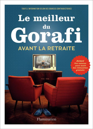 LE MEILLEUR DU GORAFI AVANT LA RETRAITE - BUSSIERE J-F. - FLAMMARION