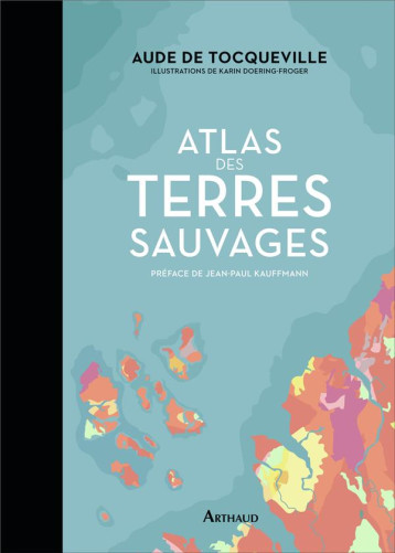 ATLAS DES TERRES SAUVAGES - DE TOCQUEVILLE AUDE - FLAMMARION