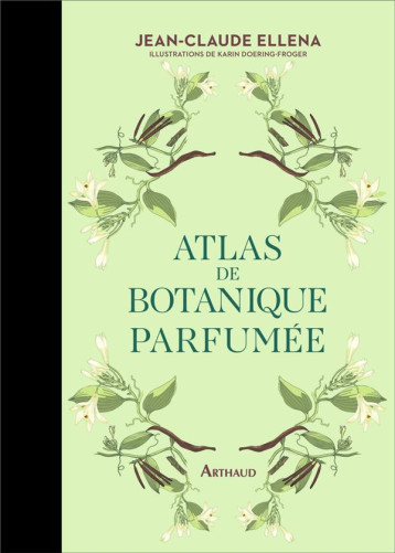 ATLAS DE BOTANIQUE PARFUMEE - JEAN-CLAUDE ELLENA - FLAMMARION