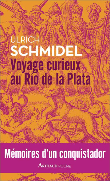 VOYAGE CURIEUX AU RIO DE LA PLATA  -  MEMOIRES D'UN CONQUISTADOR - SCHMIDEL ULRICH - FLAMMARION