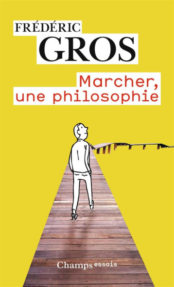 MARCHER, UNE PHILOSOPHIE - FREDERIC GROS - FLAMMARION