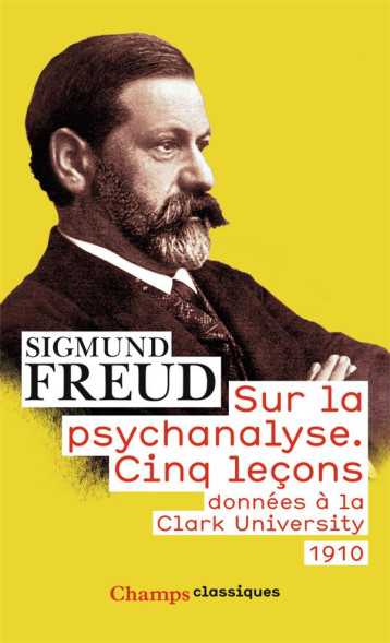 SUR LA PSYCHANALYSE  -  CINQ LECONS DONNEES A LA CLARK UNIVERSITY 1910 - SIGMUND FREUD - FLAMMARION