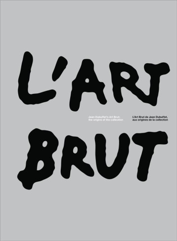 L'ART BRUT DE JEAN DUBUFFET, AUX ORIGINES DE LA COLLECTION - COLLECTIF - FLAMMARION