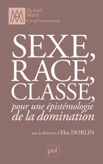 SEXE, RACE, CLASSE, POUR UNE EPISTEMOLOGIE DE LA DOMINATION - DORLIN ELSA / DIRECTION - PUF