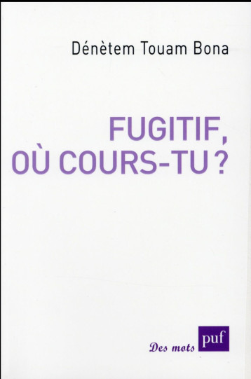 FUGITIF, OU COURS-TU ? - TOUAM BONA DENETEM - PUF