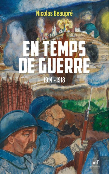 EN TEMPS DE GUERRE : 1914-1918 - BEAUPRE NICOLAS - PUF