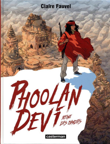 PHOOLAN DEVI, REINE DES BANDITS - FAUVEL CLAIRE - CASTERMAN