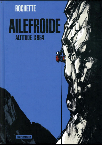 AILEFROIDE - ALTITUDE 3954 - ROCHETTE JEAN-MARC - CASTERMAN