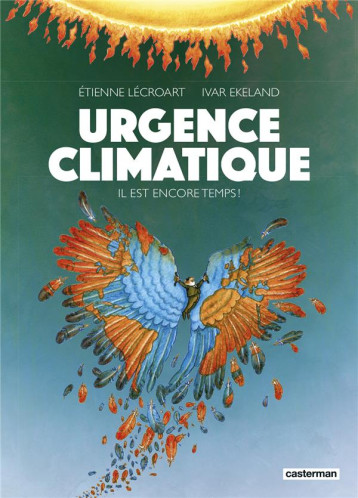 URGENCE CLIMATIQUE : IL EST ENCORE TEMPS ! - IVAR EKELAND / ETIEN - CASTERMAN