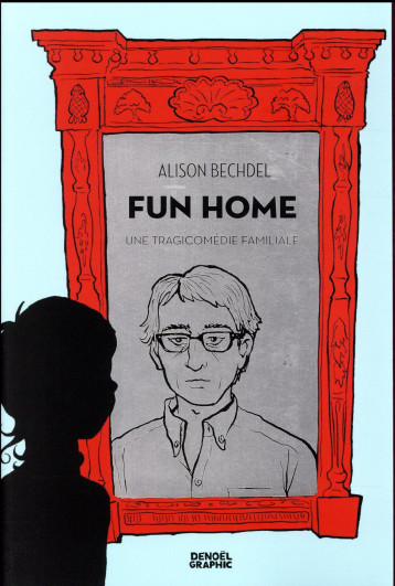 FUN HOME - BECHDEL ALISON - Denoël Graphic