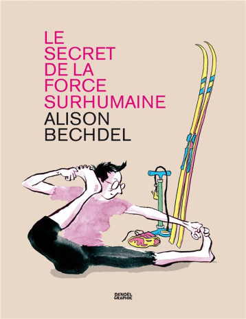 LE SECRET DE LA FORCE SURHUMAINE - ALISON BECHDEL - CERF