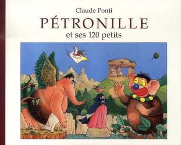 PETRONILLE ET SES 120 PETITS - PONTI CLAUDE - EDL