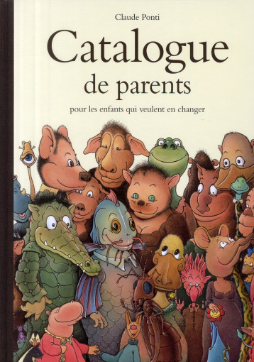 CATALOGUE DE PARENTS POUR LES ENFANTS QUI VEULENT EN CHANGER - PONTI CLAUDE - EDL