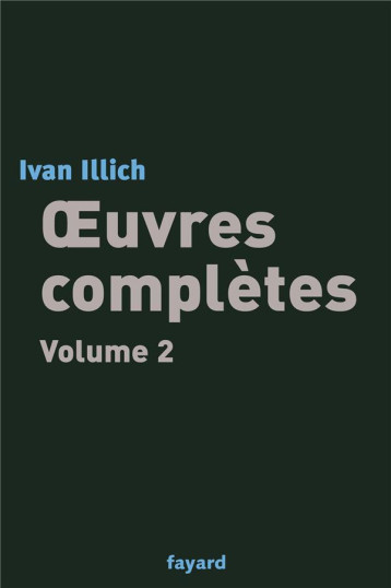 OEUVRES COMPLETES, TOME 2 - ILLICH IVAN - FAYARD