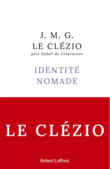 IDENTITE NOMADE - LE CLEZIO J-M. - ROBERT LAFFONT