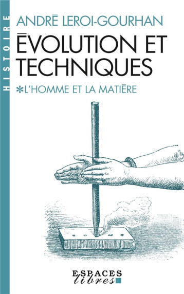 L'HOMME ET LA MATIERE : ÉVOLUTION ET TECHNIQUES - LEROI-GOURHAN ANDRE - ALBIN MICHEL