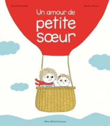 ARCHIBALD : UN AMOUR DE PETITE SOEUR - MARTIN PAULINE - Albin Michel-Jeunesse