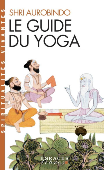 LE GUIDE DU YOGA - AUROBINDO SRI - ALBIN MICHEL