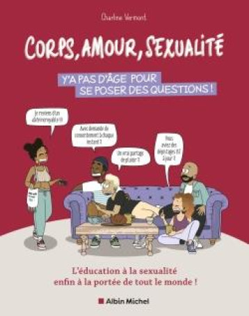 CORPS, AMOUR, SEXUALITE : Y'A PAS D'AGE POUR SE POSER DES QUESTIONS ! - L'EDUCATION A LA SEXUALITE E - CHARLINE VERMONT - ALBIN MICHEL