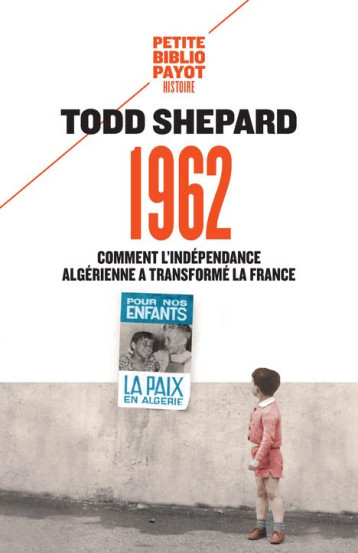 1962  -  COMMENT L'INDEPENDANCE ALGERIENNE A TRANSFORME LA FRANCE - SHEPARD TODD - PAYOT POCHE