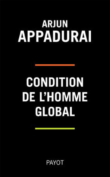 CONDITION DE L'HOMME GLOBAL - APPADURAI ARJUN - Payot