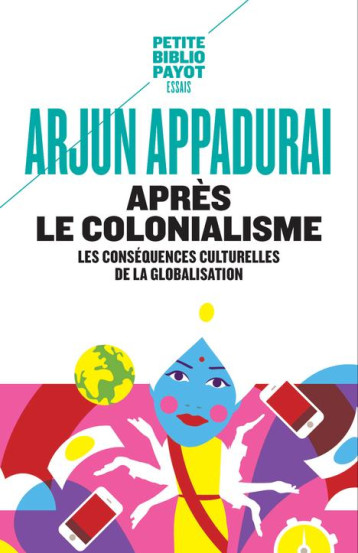 APRES LE COLONIALISME  -  LES CONSEQUENCES CULTURELLES DE LA GLOBALISATION - APPADURAI ARJUN/BOUI - Payot