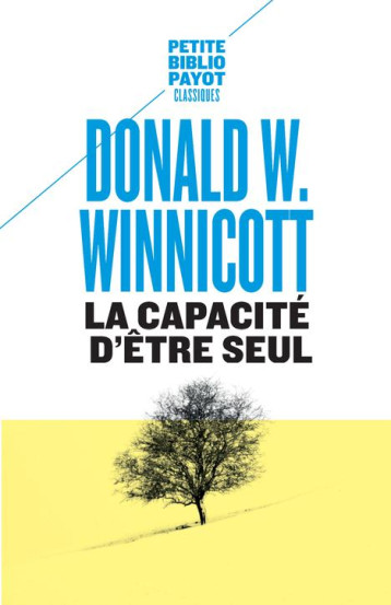 LA CAPACITE D'ETRE SEUL - WINNICOTT DONALD W./ - Payot