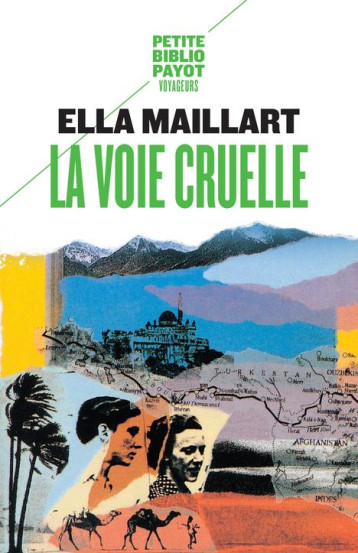 LA VOIE CRUELLE  -  DEUX FEMMES, UNE FORD VERS L'AFGHANISTAN - MAILLART ELLA - Payot