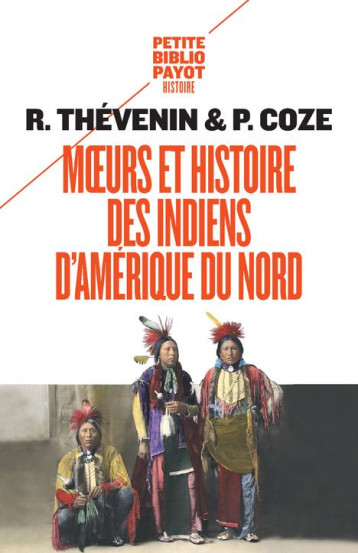 MOEURS ET HISTOIRE DES INDIENS D'AMERIQUE DU NORD - THEVENIN RENE/COZE P - Payot