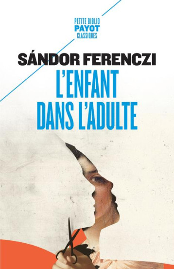 L'ENFANT DANS L'ADULTE - FERENCZI SANDOR - PAYOT POCHE