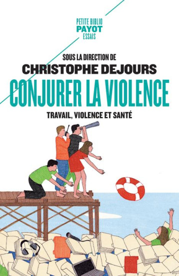 CONJURER LA VIOLENCE  -  TRAVAIL, VIOLENCE ET SANTE - DEJOURS CHRISTOPHE - PAYOT POCHE