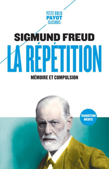 LA REPETITION  -  MEMOIRE ET COMPULSION - FREUD SIGMUND/MANNON - PAYOT POCHE