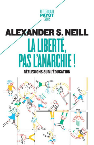 LA LIBERTE, PAS L'ANARCHIE ! - NEILL ALEXANDER S. - PAYOT POCHE