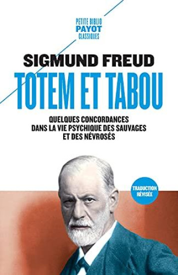 TOTEM ET TABOU : QUELQUES CORRESPONDANCES ENTRE LA VIE PSYCHIQUE DES SAUVAGES ET DES NEVROSES - FREUD SIGMUND - PAYOT POCHE