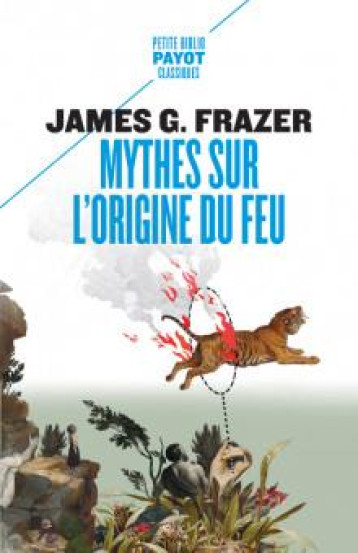 MYTHES SUR L'ORIGINE DU FEU - FRAZER JAMES G. - PAYOT POCHE