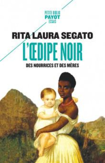 L'OEDIPE NOIR : DES NOURRICES ET DES MERES - SEGATO RITA LAURA - PAYOT POCHE