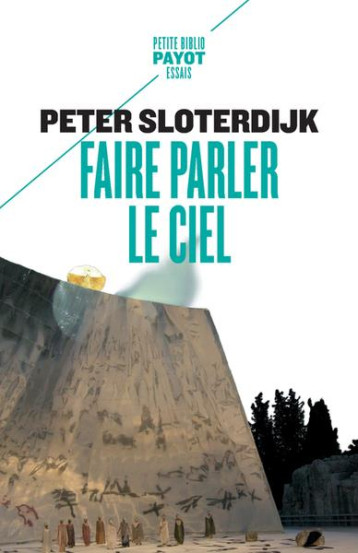 FAIRE PARLER LE CIEL : DE LA THEOPOESIE - SLOTERDIJK PETER - PAYOT POCHE