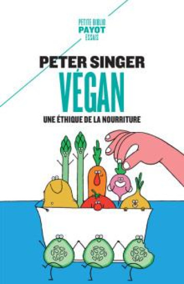 VEGAN : UNE ETHIQUE DE LA NOURRITURE - SINGER PETER - PAYOT POCHE