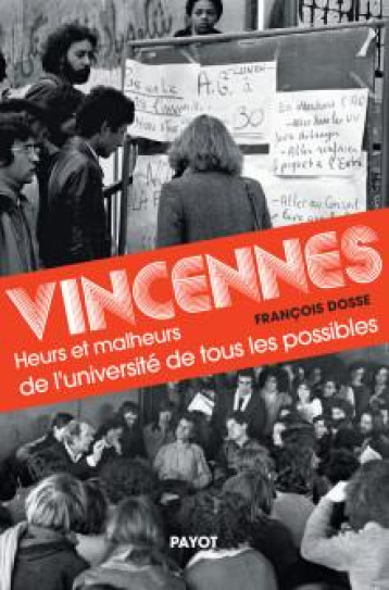 VINCENNES : HEURS ET MALHEURS DE L'UNIVERSITE DE TOUS LES POSSIBLES - DOSSE FRANCOIS - PAYOT POCHE