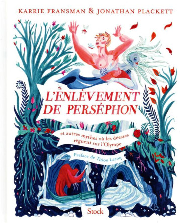 L'ENLEVEMENT DE PERSEPHON  -  ET AUTRES MYTHES OU LES DEESSES REGNENT SUR L'OLYMPE - FRANSMAN/PLACKETT - STOCK