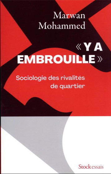 Y A EMBROUILLE : SOCIOLOGIE DES RIVALITES DE QUARTIER - MOHAMMED MARWAN - STOCK