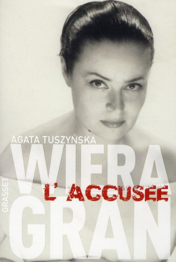 WIERA GRAN, L'ACCUSEE - TUSZYNSKA AGATA - GRASSET