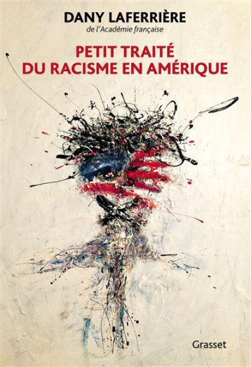 PETIT TRAITE DU RACISME EN AMERIQUE - LAFERRIERE DANY - GRASSET