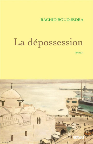 LA DEPOSSESSION - BOUDJEDRA RACHID - GRASSET