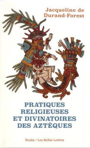 PRATIQUES RELIGIEUSES ET DIVINATOIRES DES AZTEQUES - DURAND-FOREST J D. - BELLES LETTRES